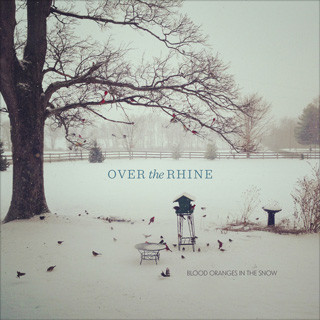 Over The Rhine — Blood Oranges In The Snow
