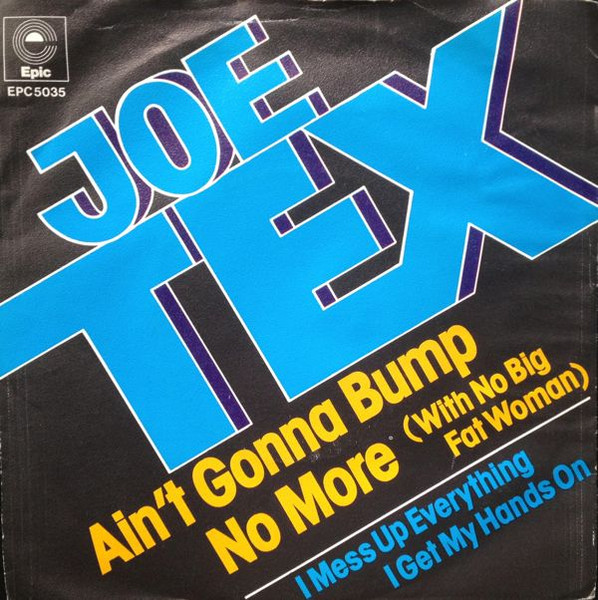 Joe Tex — Ain't Gonna Bump No More (With No Big Fat Woman)