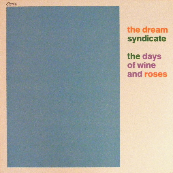 The Dream Syndicate — The Days Of Wine And Roses