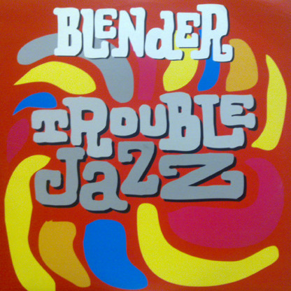 Blender — Trouble Jazz