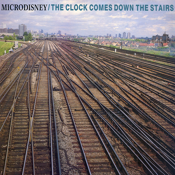 Microdisney — The Clock Comes Down The Stairs