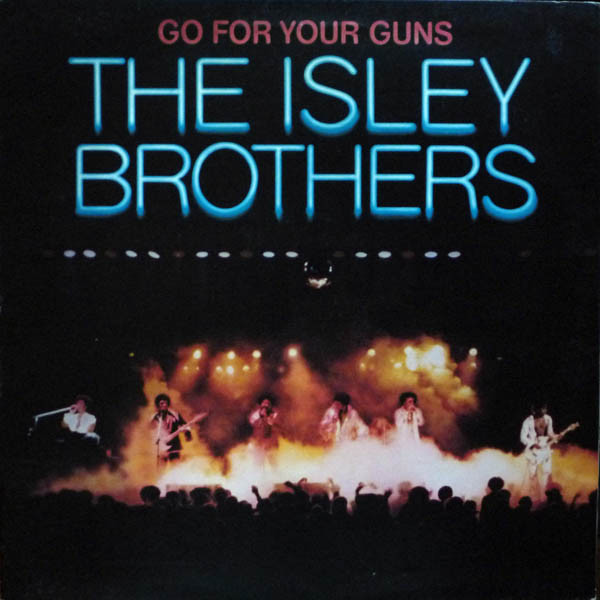 The Isley Brothers — Go For Your Guns