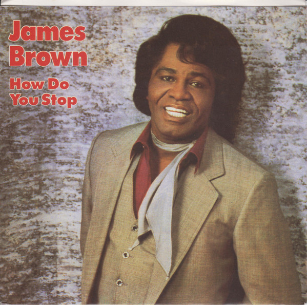James Brown — How Do You Stop