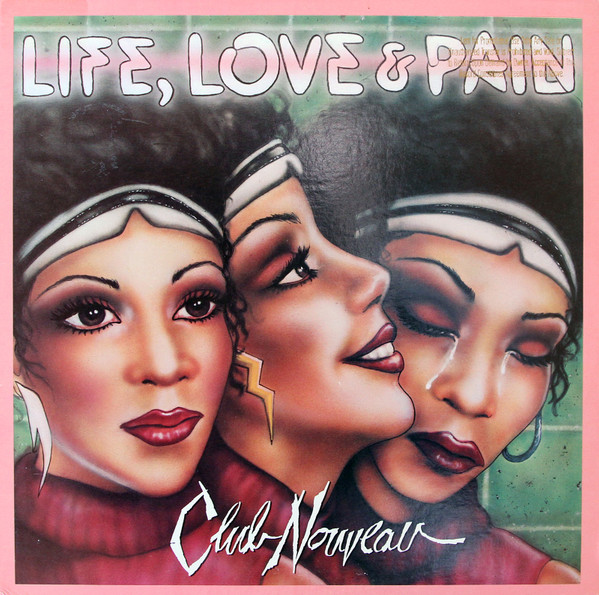 Club Nouveau — Life, Love & Pain