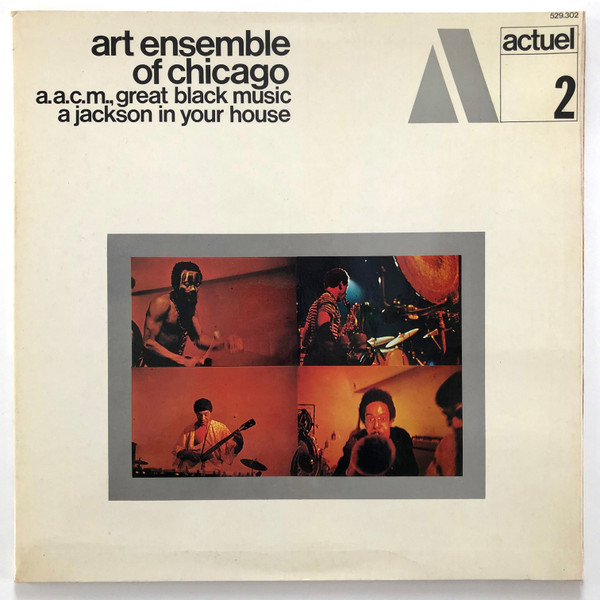 The Art Ensemble Of Chicago — A.A.C.M., Great Black Music - A Jackson In Your House