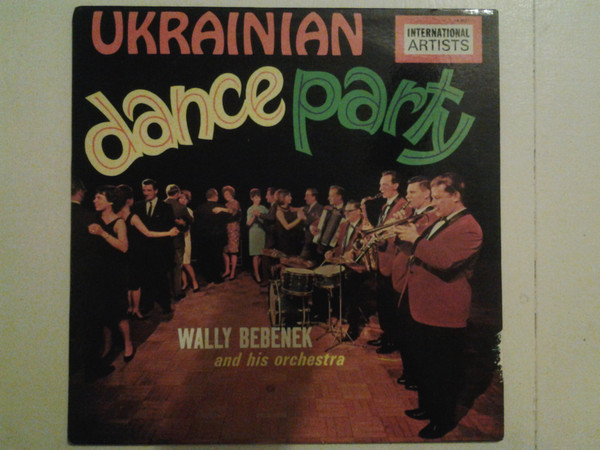 Wally Bebenek And His Orchestra — Ukrainian Dance Party