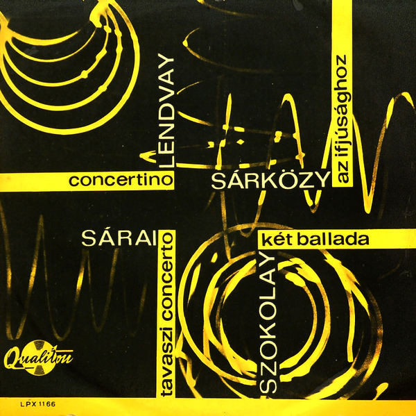 Lendvay Kamilló , Sándor Szokolay , Tibor Sárai , Istvan Sarkozy — Concertino / Két Ballada / Tavaszi Concerto / Az Ifjúsághoz