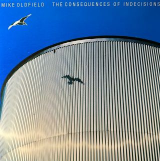 Mike Oldfield — The Consequences Of Indecisions