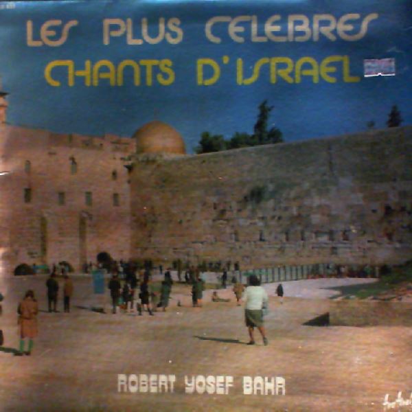 Bahr Robert Josef — Les Plus Celebres Chants d'Israel