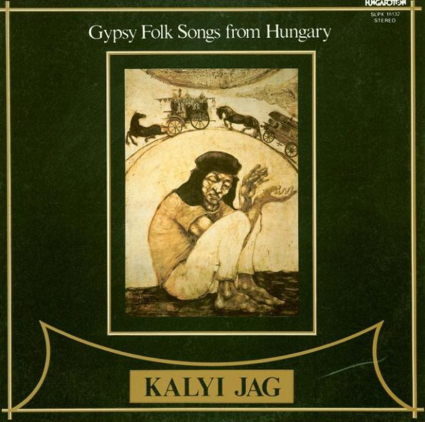 Kalyi Jag — Gypsy Folk Songs From Hungary