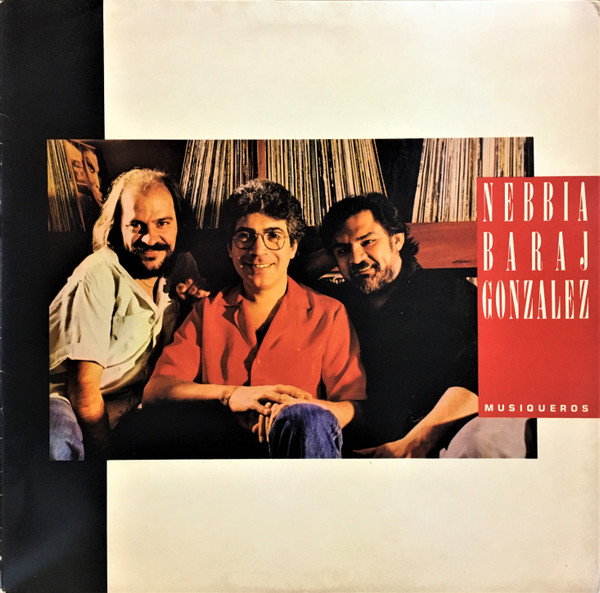 Nebbia Litto, Baraj Bernardo, Gonzalez Lucho — Musiqueros