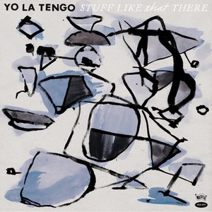 Yo La Tengo — Stuff Like That There