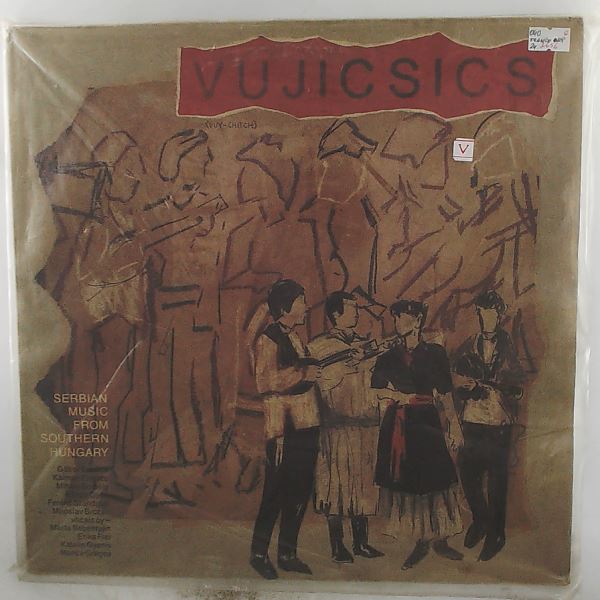 Vujicsics — Serbian Music From Southern Hungary