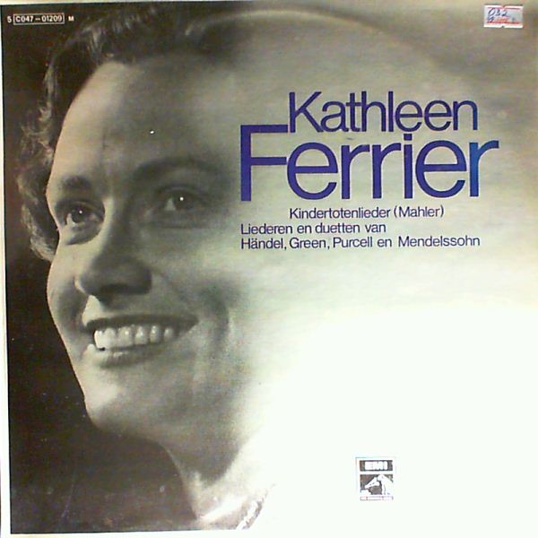 Ferrier Kathleen — Mahler - Kindertotenlieder, Handel - Ottone, Green, Purcell - Indian Queen, King Arthur, Come ye sons of art, Mendelssohn - Greeting