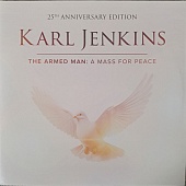 KARL JENKINS — The Armed Man: A Mass For Peace - 25Th Anniversary Edition