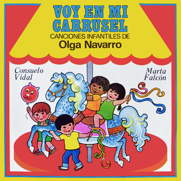 Consuelo Vidal , Marta Falcon — Voy En Mi Carrusel. Canciones Infantiles De Olga Navarro