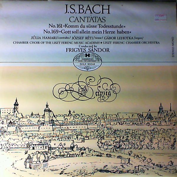 Hamari Julia — Bach J.S. - Canatat №161 "Komm du susse Todesstunde" , Cantata №169 "Gott soll allein mein Herze haben" (dir. Sandor F.)