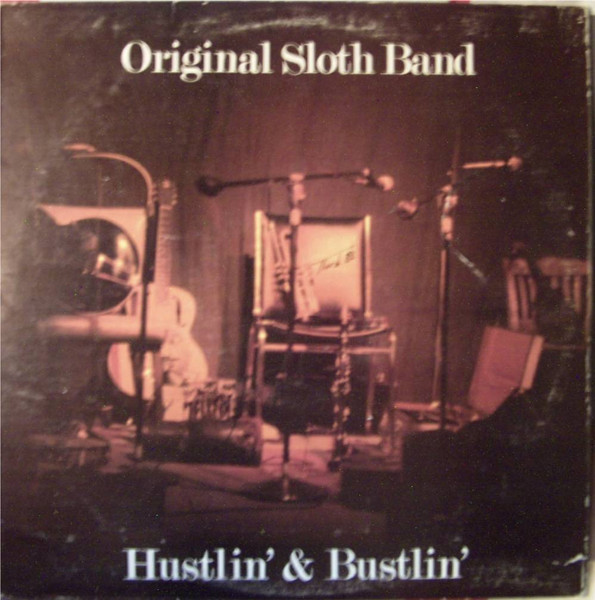 Original Sloth Band — Hustlin' And Bustlin'