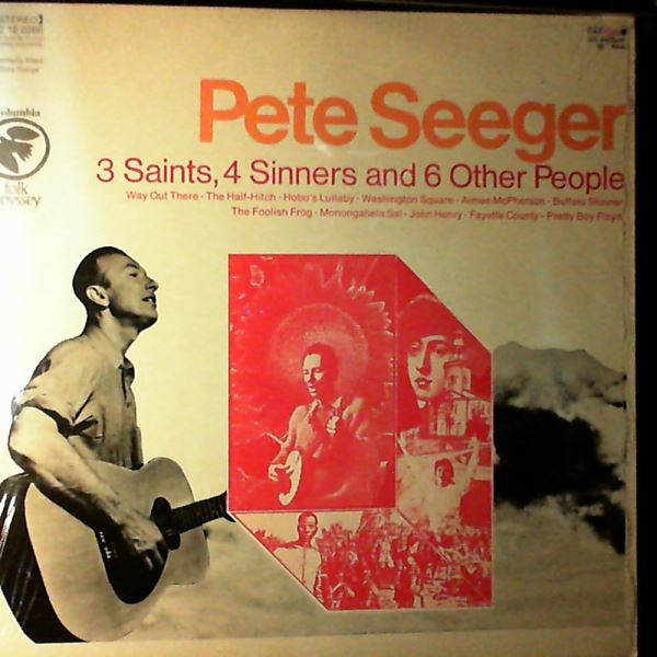 Seeger Pete — 3 Saints, 4 Sinners And 6 Other People