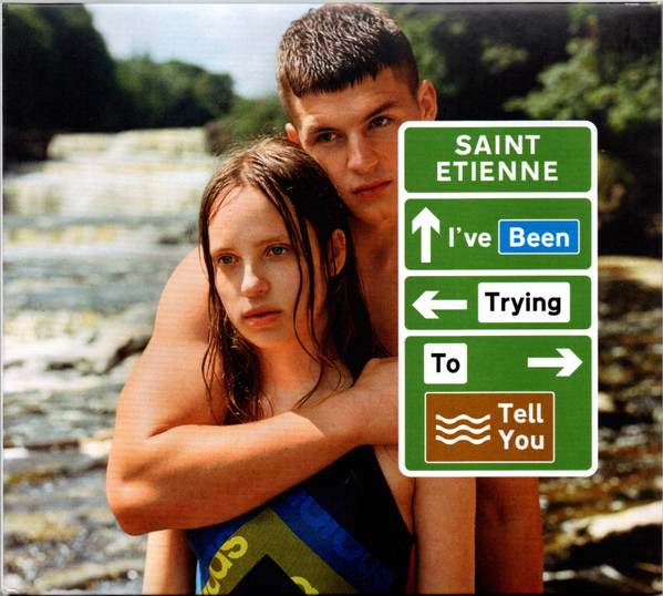 Saint Etienne — I’ve Been Trying To Tell You