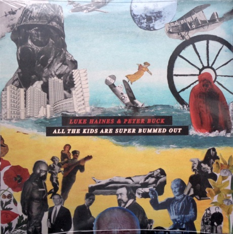 LUKE HAINES / PETER BUCK — All The Kids Are Super Bummed Out