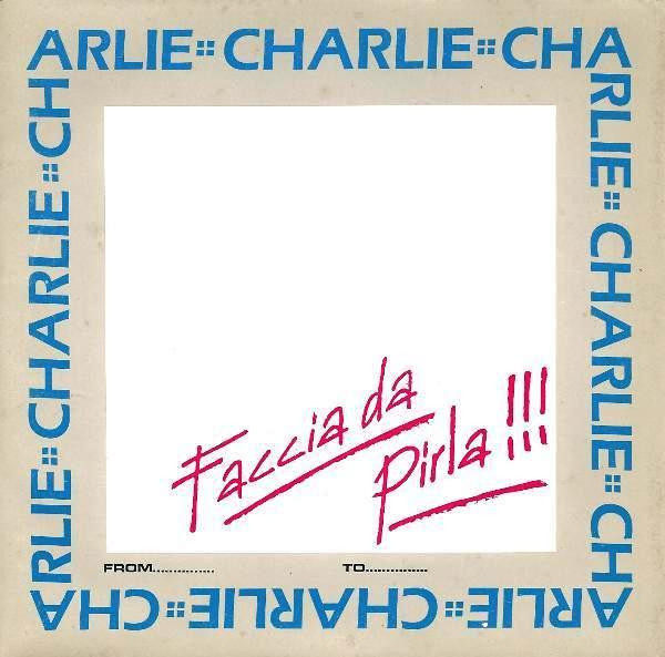 Charlie — Faccia da pirla!!