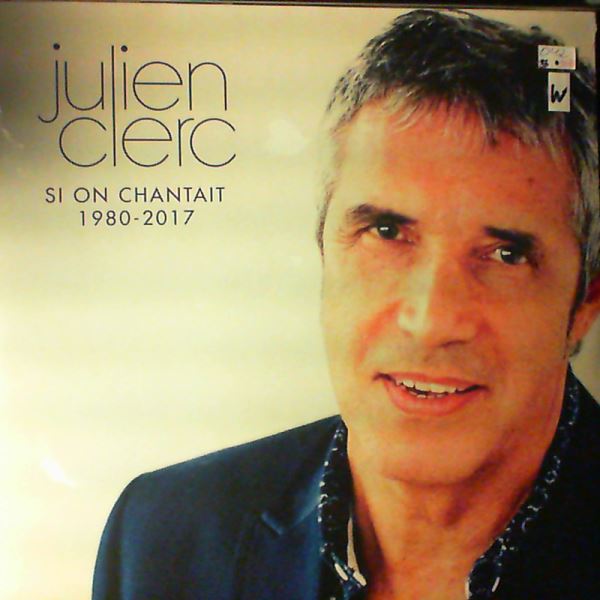 Clerc Julien — Si On Chantait 1980-2017
