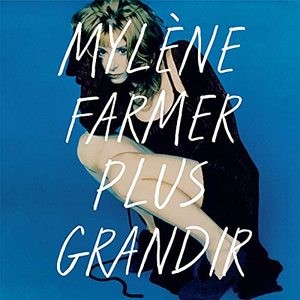 Mylene Farmer — Plus Grandir - Best Of 1986 - 1996