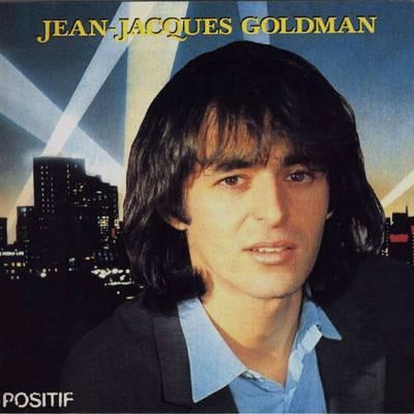 Goldman Jean-Jacques — Positif