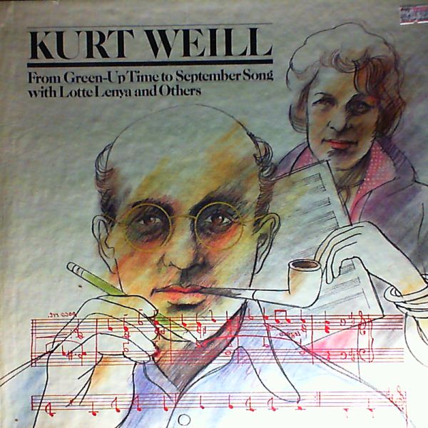 Lenya Lotte — Weill Kurt - From Green-Up Time to September Song with Lotte Lenya and Others