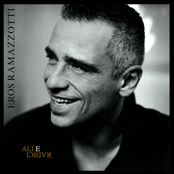 Ramazzotti Eros — Ali E Radici
