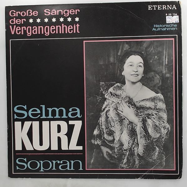 Kurz Selma — Grosse Sanger Der Vergangenheit - Sopran: Mozart, Rossini, Bellini, Meyerbeer, Verdi, Gounod, Thomas, Massenet - Opera arias
