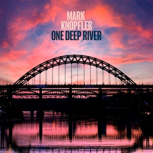 Mark Knopfler — One Deep River