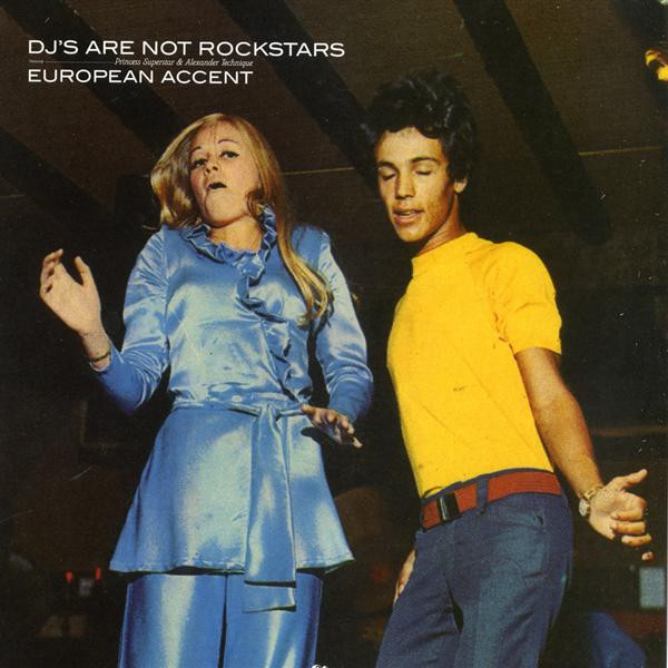 DJ's Are Not Rock Stars (DJ's Are Not Rockstars) — European Accent