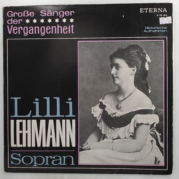 Lehmann Lilli — Grosse Sanger Der Vergangenheit - Sopran: Mozart, Handel, Bellini, Meyerbeer Verdi, Wagner - Opera arias