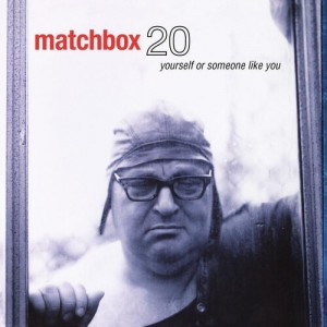 Matchbox Twenty — Yourself Or Someone Like You (45 RPM)