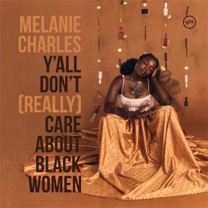 Melanie Charles — Y’all Don’t (Really) Care About Black Women
