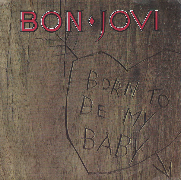 Bon Jovi — Born To Be My Baby