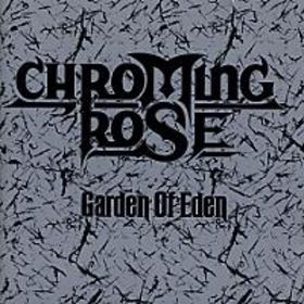 Chroming Rose — Garden Of Eden
