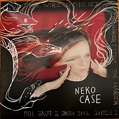 NEKO CASE — The Worse Things Get, The Harder I Fight, The Harder I Fight, The More I Love You