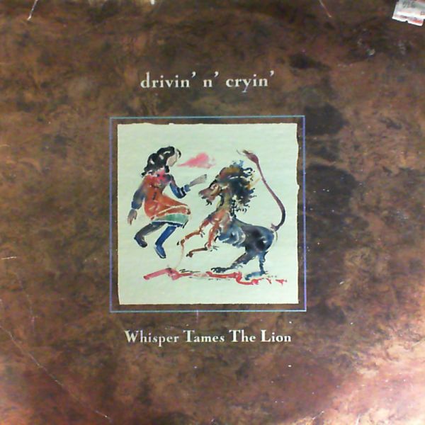 Drivin`n Cryin — Whisper Tames The Lion