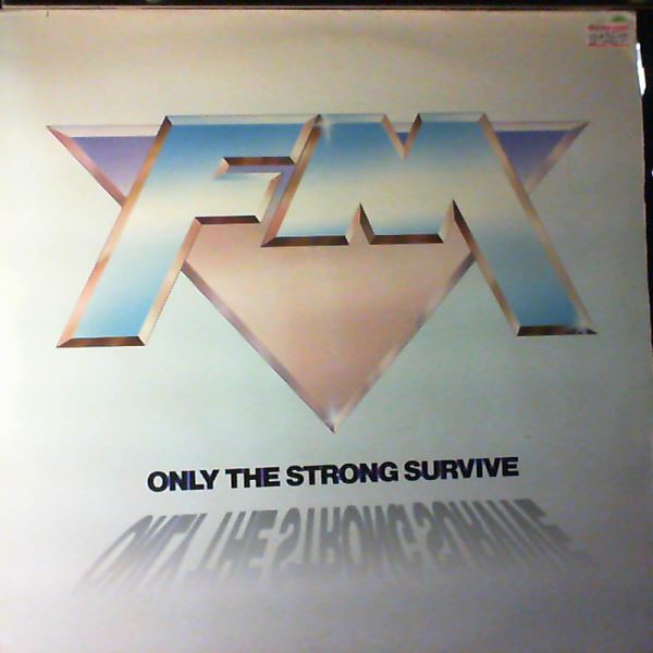 FM (FM/UK / FM UK) — Only The Strong Survive