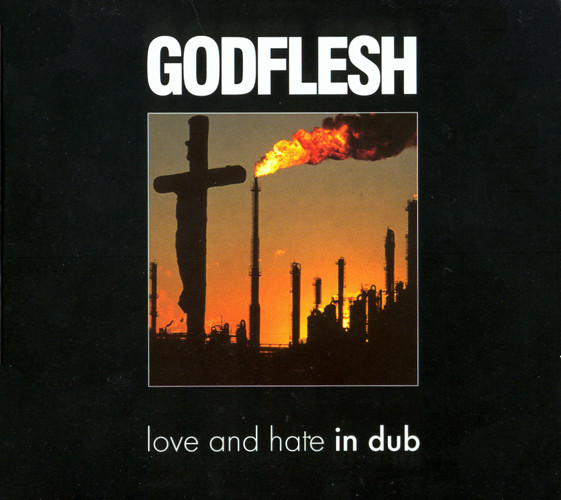 Godflesh — Love And Hate In Dub