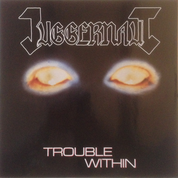 Juggernaut — Trouble Within