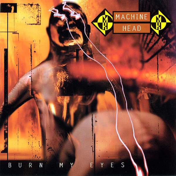 Machine Head — Burn My Eyes