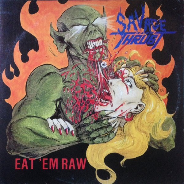 Savage Thrust — Eat 'Em Raw