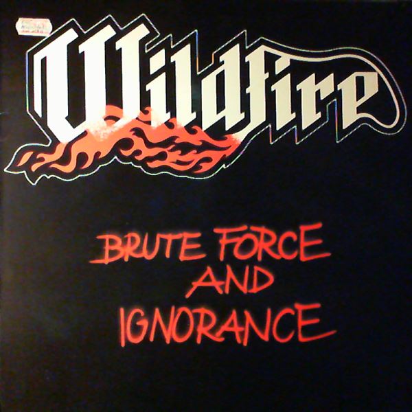 Wildfire — Brute Force And Ignorance