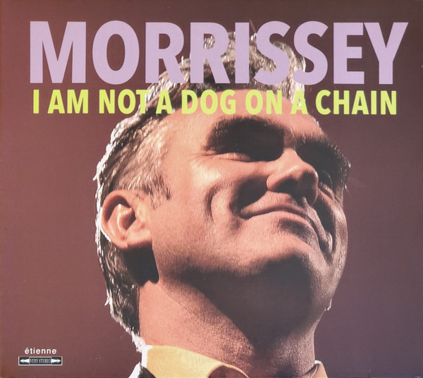 MORRISSEY — I Am Not A Dog On A Chain