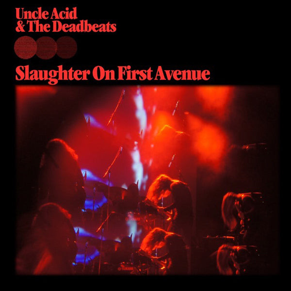 Uncle Acid and The Deadbeats — Slaughter On First Avenue