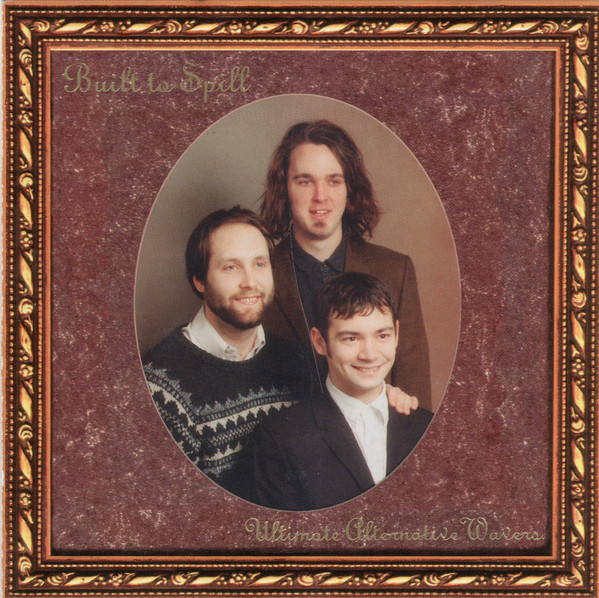 Built To Spill — Ultimate Alternative Wavers